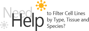 Need help to Filer Cell Lines  by Type, Tissue and  Species?